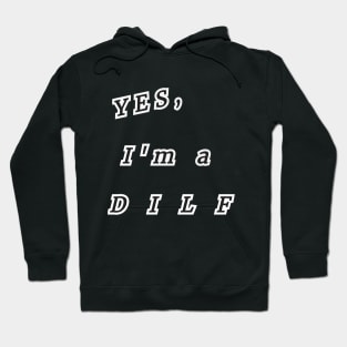 yes, I'm a DILF Hoodie